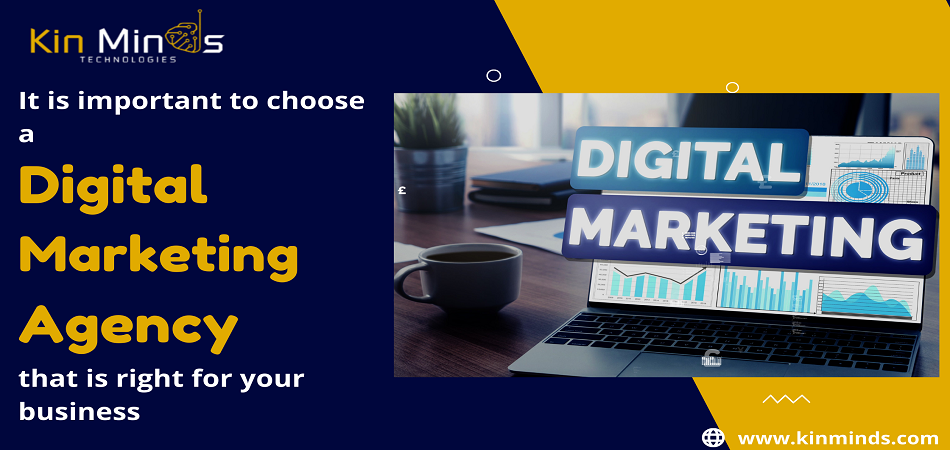 It Is Important To Choose A Digital Marketing Agency That Is Right For Your Business
