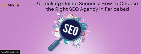 Unlocking Online Success: How to Choose the Right SEO Agency in Faridabad