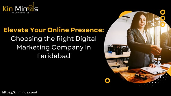 Elevate Your Online Presence: Choosing the Right Digital Marketing Company in Faridabad