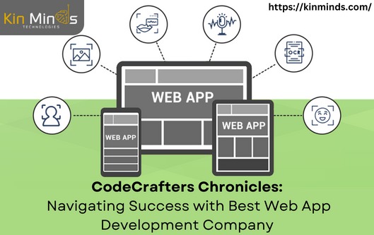 CodeCrafters Chronicles: Navigating Success with Best Web App Development Company