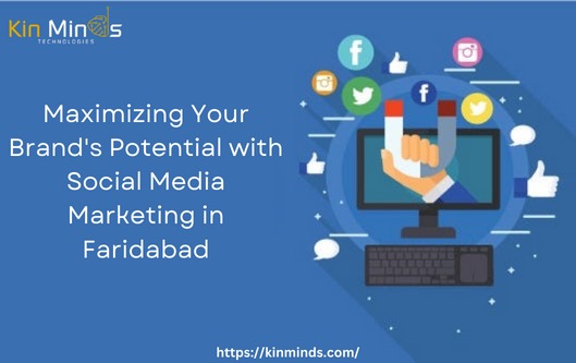 Maximizing Your Brand's Potential with Social Media Marketing in Faridabad